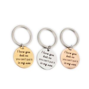 Boyfriend gift, I love you but no you can`t put it in my ass keychain I love you gift funy keychain
